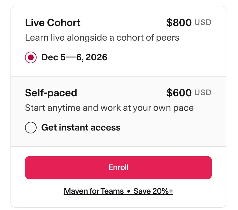 Carte de prix Maven d'une formation IA pour dirigeants et entrepreneurs : 800 $ pour la cohorte en direct du 5 au 6 décembre 2026, ou 600 $ à votre rythme
