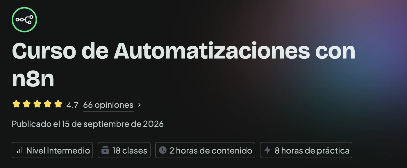 Curso n8n en español de Platzi publicado el 15 de septiembre de 2026, nivel intermedio, 18 clases y 8 horas de práctica