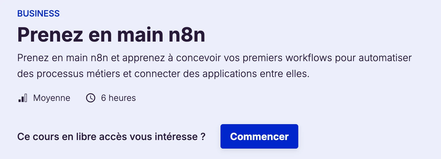 Formation n8n gratuite en français sur OpenClassrooms : Prenez en main n8n, 6 heures, niveau moyen, en libre accès